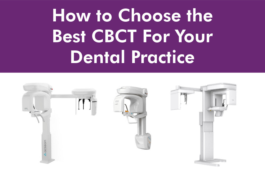 How to Choose the Best CBCT For Your Dental Practice